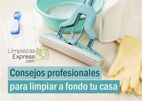 Consejos De Profesionales Para Limpiar A Fondo Tu Casa