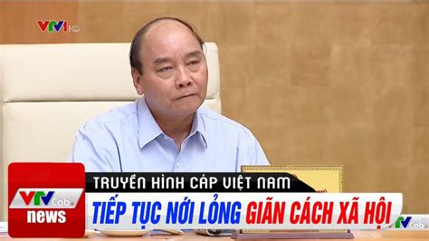 Tiếp tục nới lỏng hơn giãn cách xã hội Thời Sự VTV1 19h Hôm Nay video