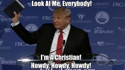 Everybody I Am Christian Howdy Howdy Howdy Funny Donald Trump Meme