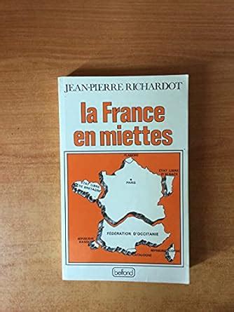 Amazon Fr La France En Miettes Richardot Jean Pierre Livres