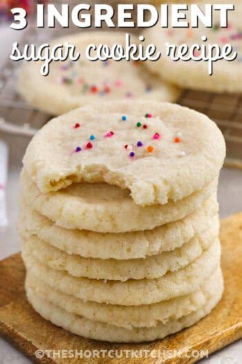 3 Ingredient Sugar Cookie Recipe Sweet And Easy The Shortcut Kitchen