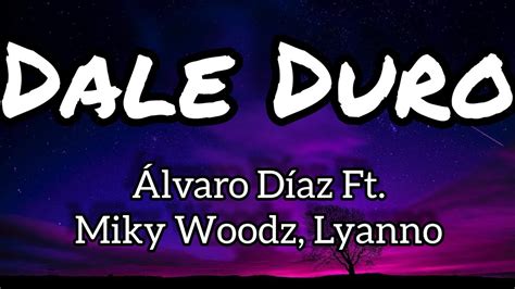 Lvaro D Az Miky Woodz Lyanno Dale Duro Letra Lyrics D Az Antes