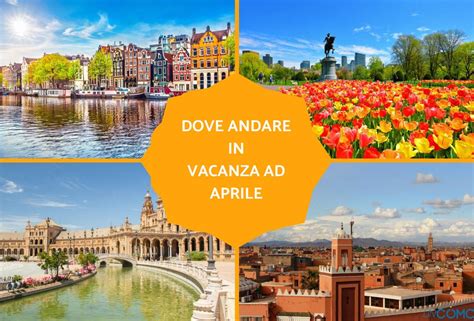 Dove Andare In Vacanza Ad Aprile