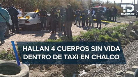 Hallan Cuerpos De Hombres Dentro De Un Taxi En Chalco Youtube