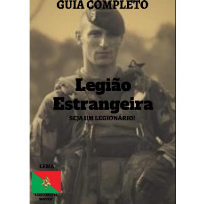 Guia completo LEGIÃO ESTRANGEIRA