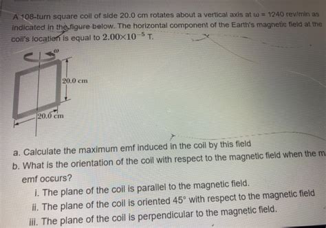 Solved A Turn Square Coil Of Side Cm Rotates About Chegg