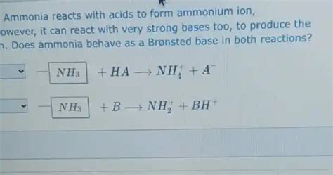 Ammonia Reacts With Acids To Form Ammonium Ion Owever It Can React With Very Strong Bases Too