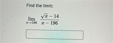 Solved Find The Limitlimx→196x2 14x 196