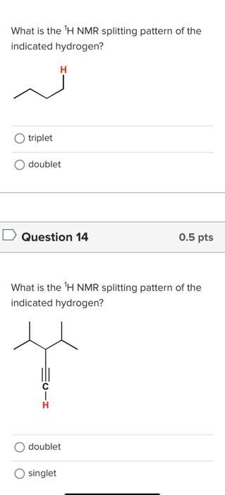 Solved What Is The H Nmr Splitting Pattern Of The Indicated Chegg