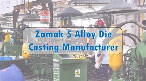 Zamak 5 Alloy Properties - Zinc Alloy Die Casting Manufacturing