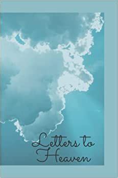 Letters To Heaven Notebook A Place To Write Letters To Loved Ones That