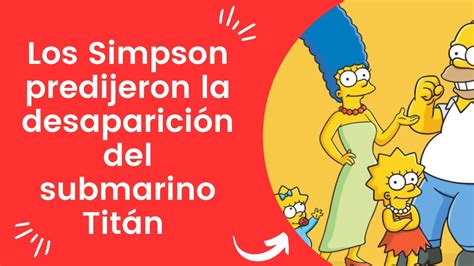 Los Simpson Predijeron La Desaparici N Del Submarino Tit N As Es El