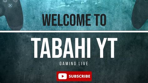 TABAHI YT IS LIVE YouTube