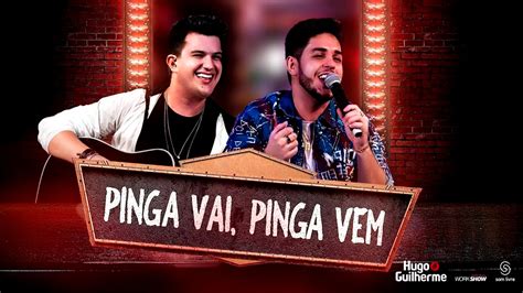 Hugo E Guilherme Pinga Vai Pinga Vem Dvd Comanda Youtube