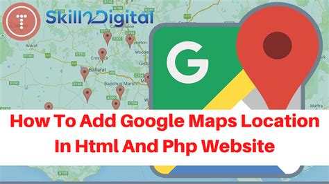 How To Add Google Maps Location In Html And Php Website Skill Digital