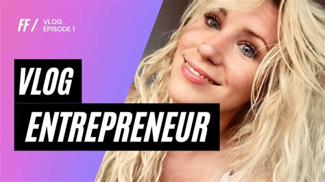 72H Dans Ma Vie D Entrepreneuse VLOG 1 YouTube