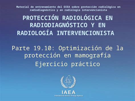 PPT IAEA International Atomic Energy Agency PROTECCIÓN RADIOLÓGICA EN