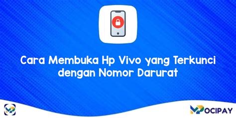 Cara Membuka Hp Vivo Yang Terkunci Dengan Nomor Darurat