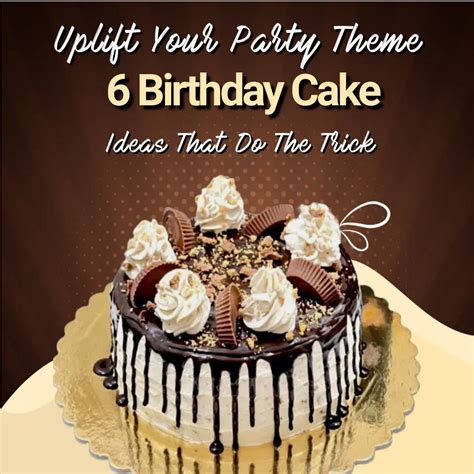 Uplift Your Party Theme: 6 Birthday Cake Ideas That Do The Trick | by ...