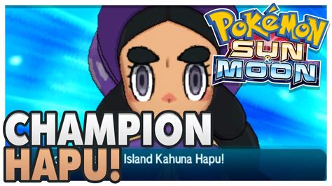 Pokemon Sun And Moon Champion Hapu Youtube