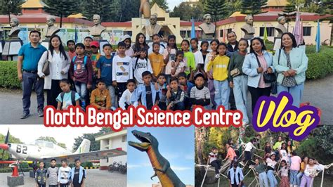 North Bengal Science Centre Vlog A Fun Trip For Students Youtube