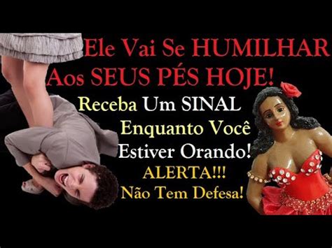 Ora O De Amarra O Para Ele Se Humilhar Aos Seus P S Hoje Youtube