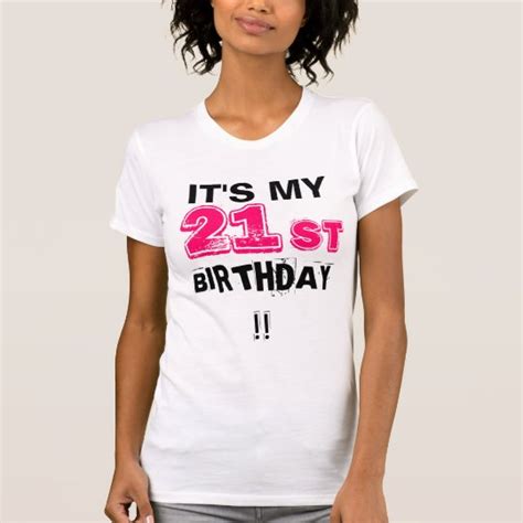 Its My 21st Birthday T Shirt Zazzle