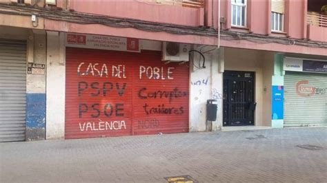 El Psoe Valenciano Condena Ataques A Sus Sedes Con Pintadas Y Excrementos