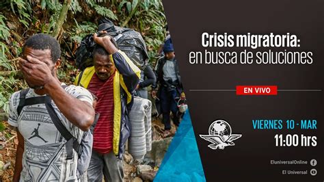 Crisis Migratoria En Busca De Soluciones YouTube