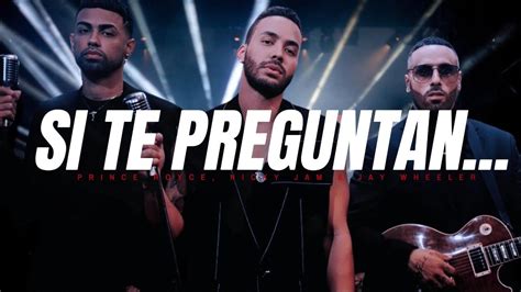 Prince Royce Nicky Jam Jay Wheeler Si Te Preguntan Letra