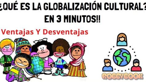 Ventajas Y Desventajas De La Diversidad Cultural En El Mundo Globalizado