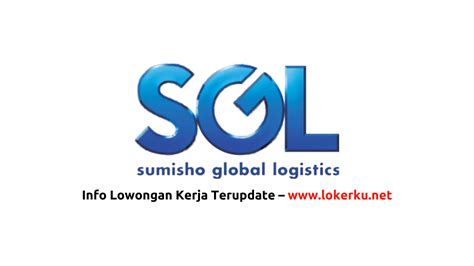 Lowongan Kerja Pt Sumisho Global Logistics Indonesia Sgl Terbaru Terbaru 2024