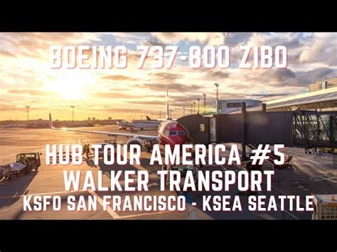 Zibo Boeing Wat Ksfo Ksea San Francisco Seattle Hub Tour