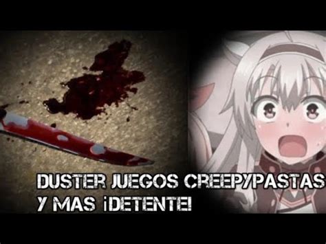 creepypasta duster juegos creepypastas y más detente YouTube