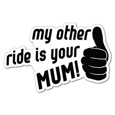 My Other Ride Is Your Mum Sticker Jdm Stickers Sticker Collective