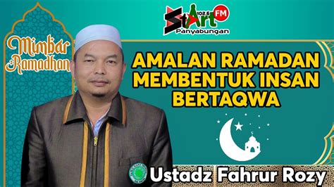 Amalan Ramadan Membentuk Insan Bertaqwa Ustadz Fahrur Rozy Mimbar