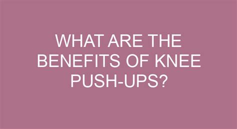 What Are The Benefits Of Knee Push-ups?