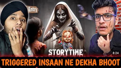 Triggered Insaan Ne Dekha Ghost Story Time Reaction Triggeredinsaan