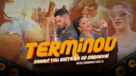 Terminou Xau Tou Solteira No Carnaval Fenomenal E Biel Dj Feat Mc K9