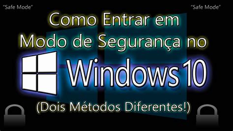 Como Entrar Em Modo De Seguran A No Windows Dois M Todos