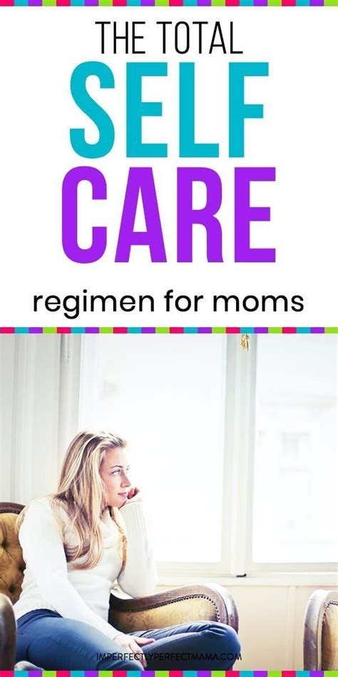 The Total Self Care Regimen For Moms Imperfectly Perfect Mama Mom