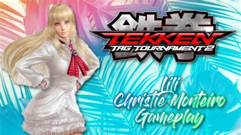 Tekken Tag Tournament 2 Lili Christie Monteiro Gameplay Youtube