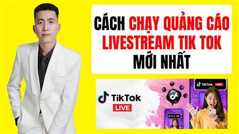 Cách Quảng Cáo Livestream Tiktok Uy Tín An Toàn Hiệu Quả Nhất