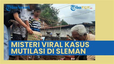 Kasus Mutilasi Wanita Di Sleman Keluarga Singgung Dendam Hingga Gerak