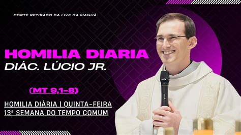 Homilia Di Ria Quinta Feira Semana Do Tempo Comum Mt