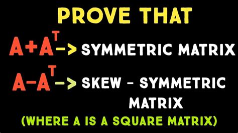 Prove That For Any Square Matrix A A AT Is Symmetric A AT Is Skew