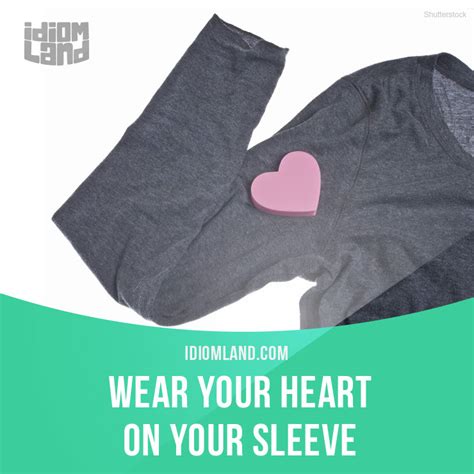 Idiom Land — “Wear your heart on your sleeve” means “to show...