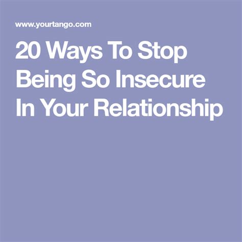 20 Ways To Stop Being So Insecure In Your Relationship Relationship