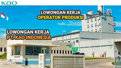 Lowongan Kerja Operator Produksi Pt Kao Indonesia Karawang Hari Ini