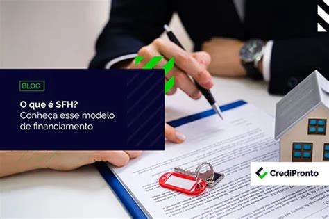 SFH o que é Entenda como essa modalidade de financiamento imobiliário